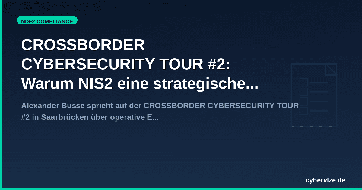 CROSSBORDER CYBERSECURITY TOUR #2: Warum NIS2 eine strategische Chance für den Mittelstand ist
