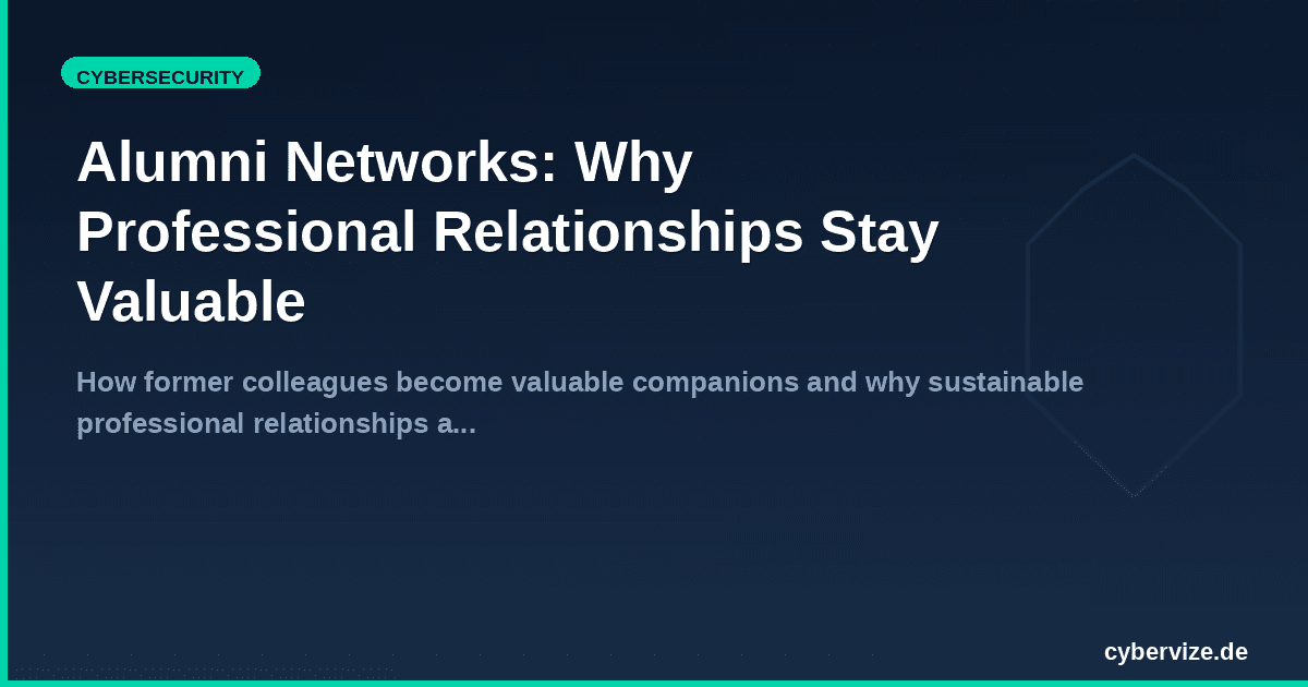 Alumni Networks: Why Professional Relationships Stay Valuable