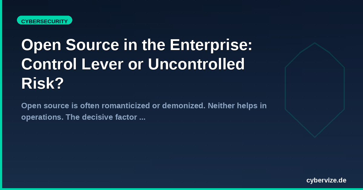 Open Source im Unternehmen: Kontrollhebel oder unkontrolliertes Risiko?