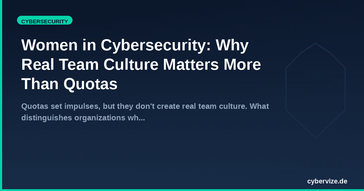 Women in Cybersecurity: Why Real Team Culture Matters More Than Quotas