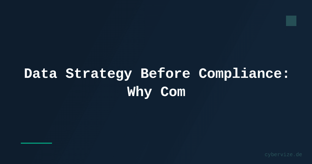 Data Strategy Before Compliance: Why Companies Don't Know Where Their Data Lives