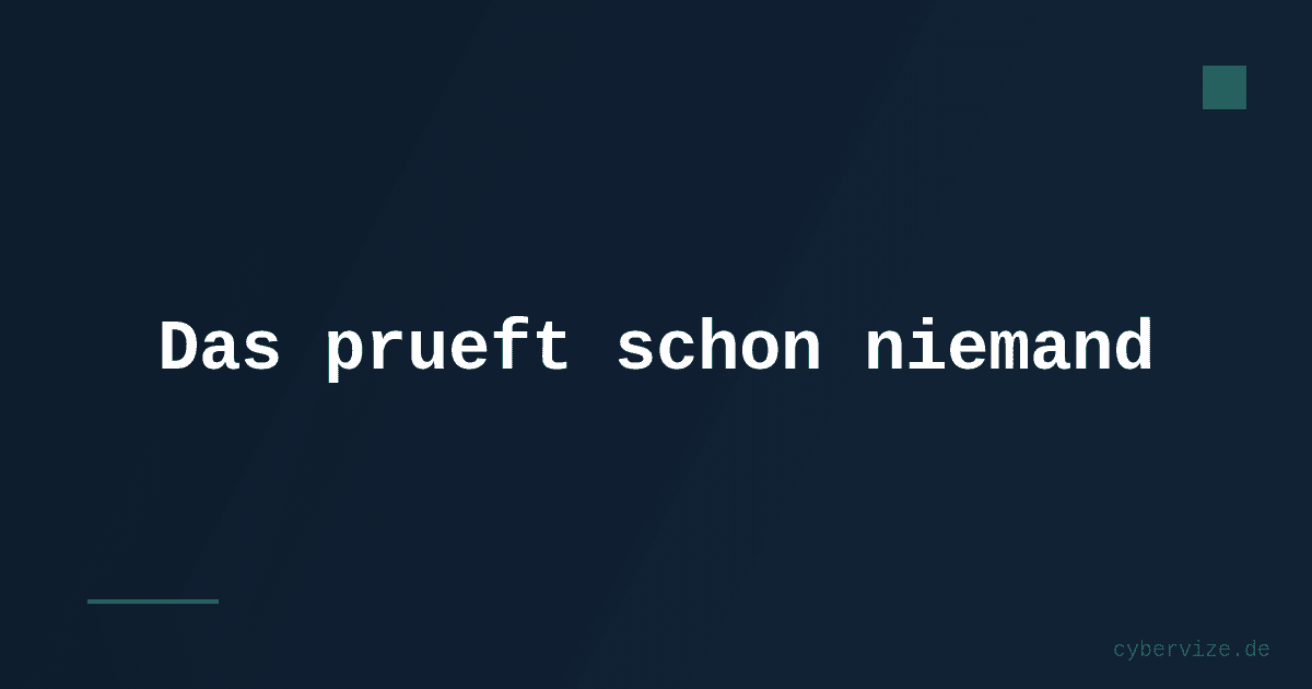 Das prueft schon niemand: Der gefaehrlichste Satz in KI-Projekten
