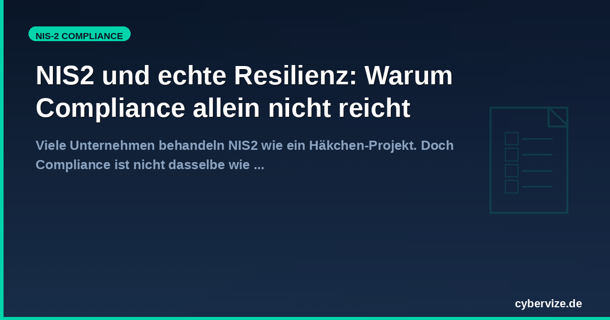NIS2 und echte Resilienz: Warum Compliance allein nicht reicht