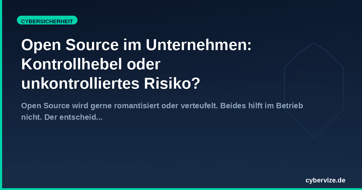 Open Source im Unternehmen: Kontrollhebel oder unkontrolliertes Risiko?
