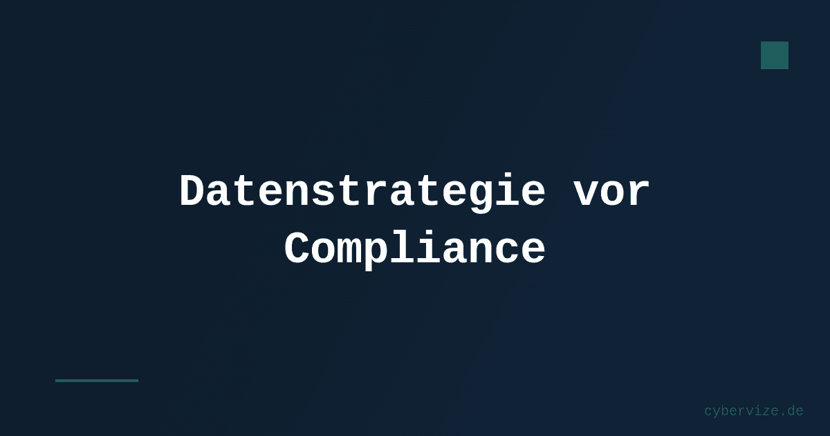 Datenstrategie vor Compliance: Warum Unternehmen nicht wissen, wo ihre Daten liegen