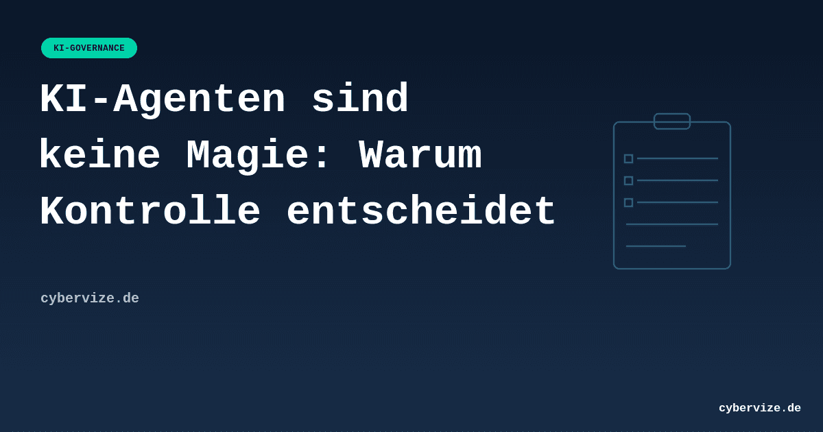 KI-Agenten sind keine Magie: Warum Kontrolle entscheidet