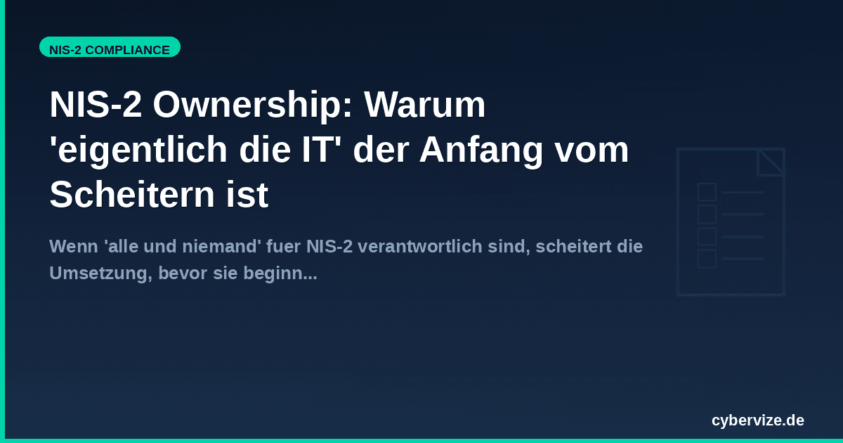 NIS-2 Ownership: Warum 'eigentlich die IT' der Anfang vom Scheitern ist