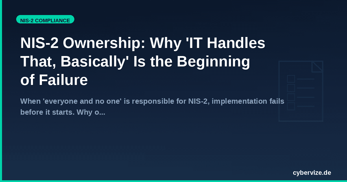 NIS-2 Ownership: Why 'IT Handles That, Basically' Is the Beginning of Failure