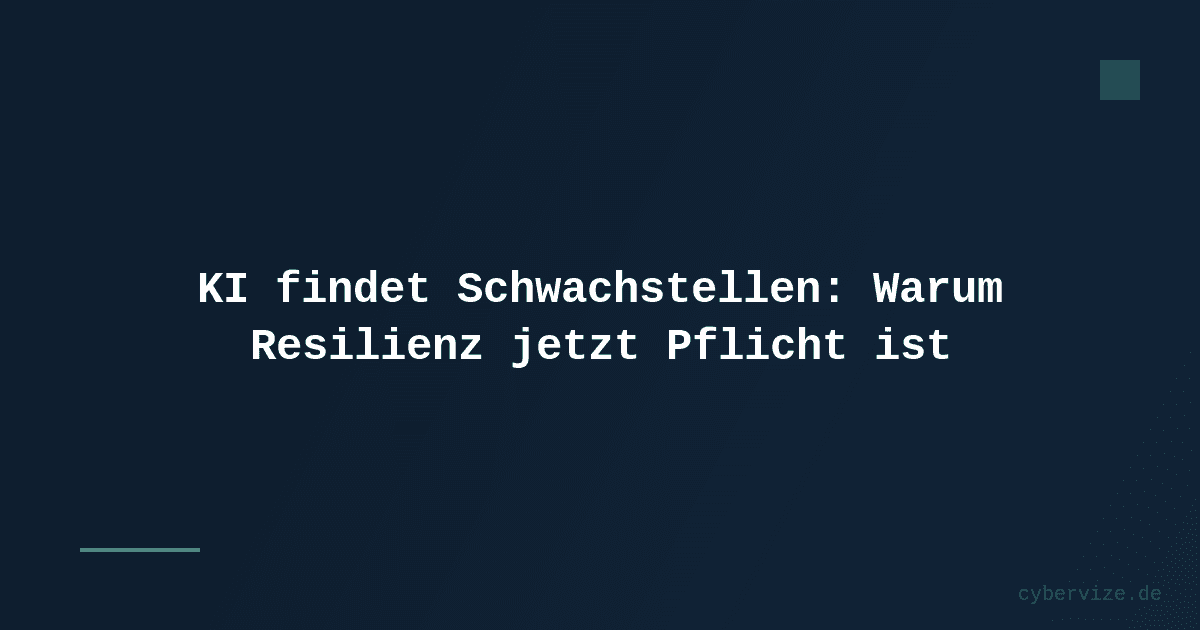 KI findet Schwachstellen: Warum Resilienz jetzt Pflicht ist