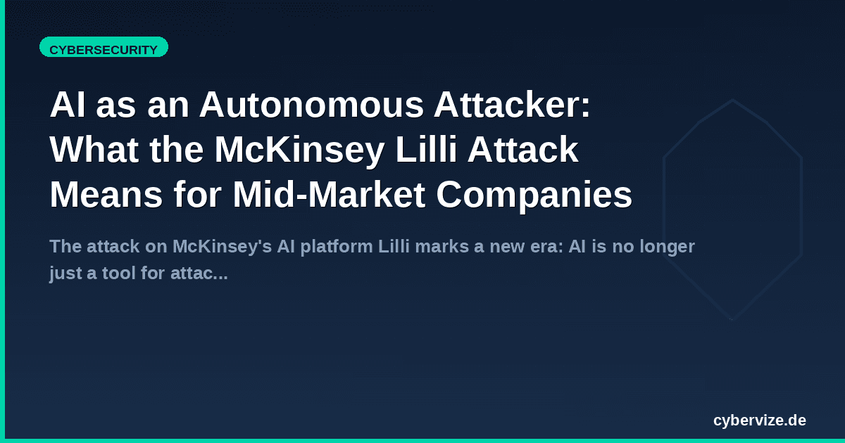 AI as an Autonomous Attacker: What the McKinsey Lilli Attack Means for Mid-Market Companies