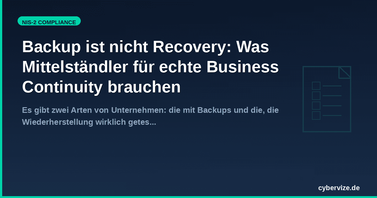 Backup ist nicht Recovery: Was Mittelständler für echte Business Continuity brauchen