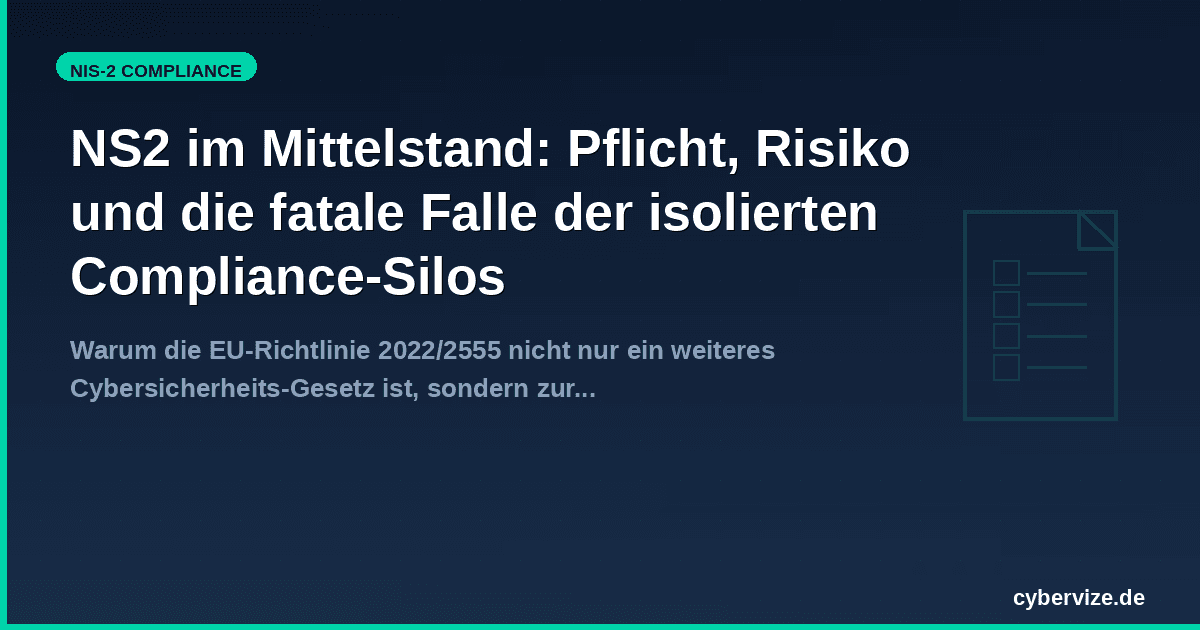NIS2 im Mittelstand: Pflicht, Risiko und die fatale Falle der isolierten Compliance-Silos