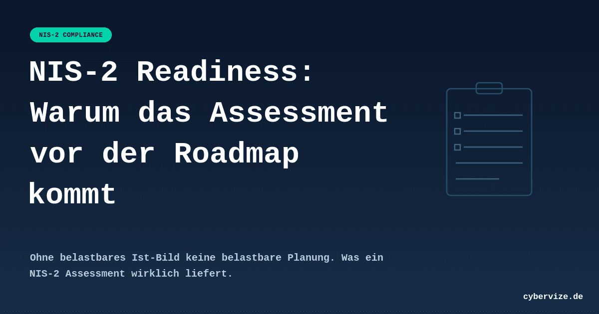 NIS-2 Readiness: Warum das Assessment vor der Roadmap kommt