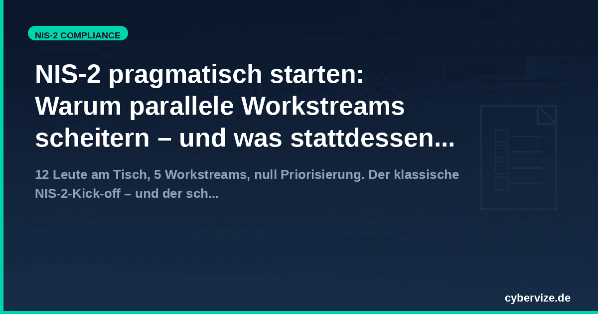 NIS-2 pragmatisch starten: Warum parallele Workstreams scheitern – und was stattdessen hilft