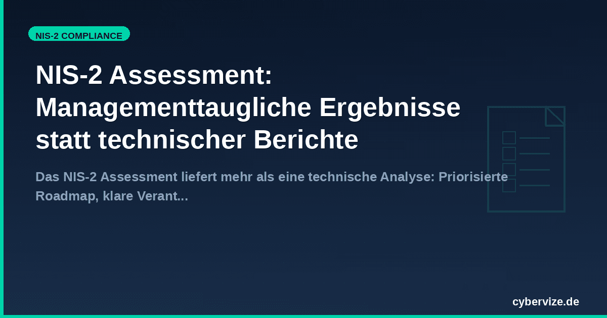 NIS-2 Assessment: Managementtaugliche Ergebnisse statt technischer Berichte