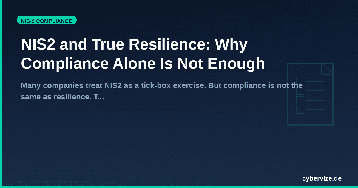 NIS2 and True Resilience: Why Compliance Alone Is Not Enough