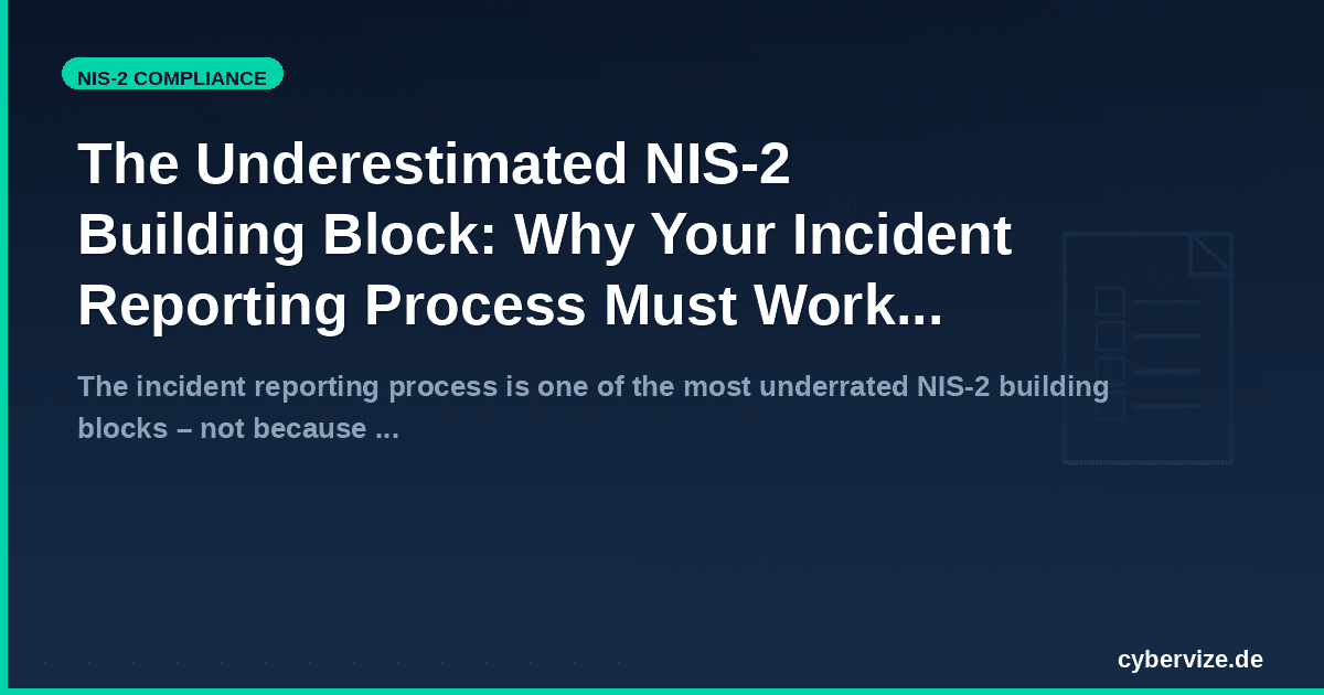 The Underestimated NIS-2 Building Block: Why Your Incident Reporting Process Must Work Under Pressure
